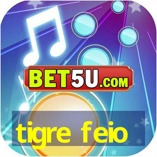 tigre feio